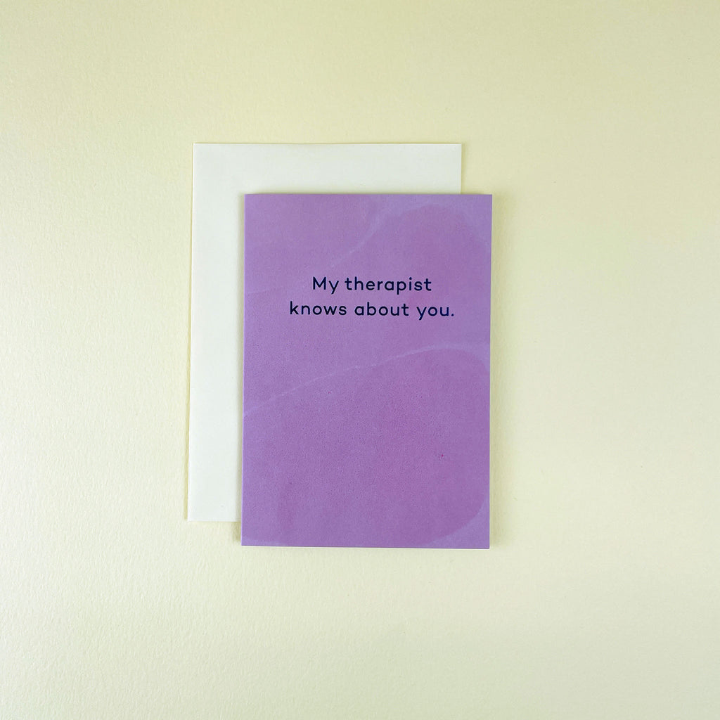 NEW: My therapist knows about you - birthday card