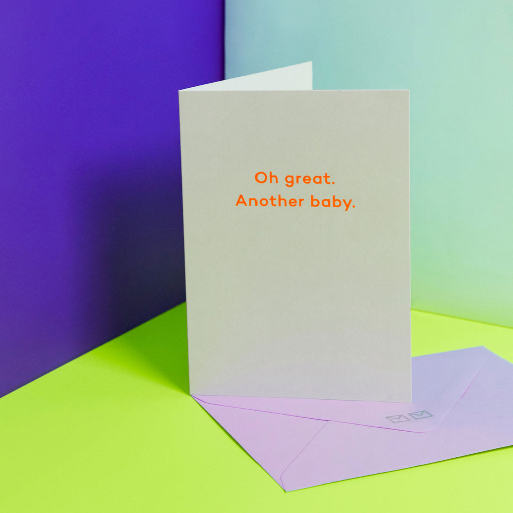 Oh great. Another baby - new baby card