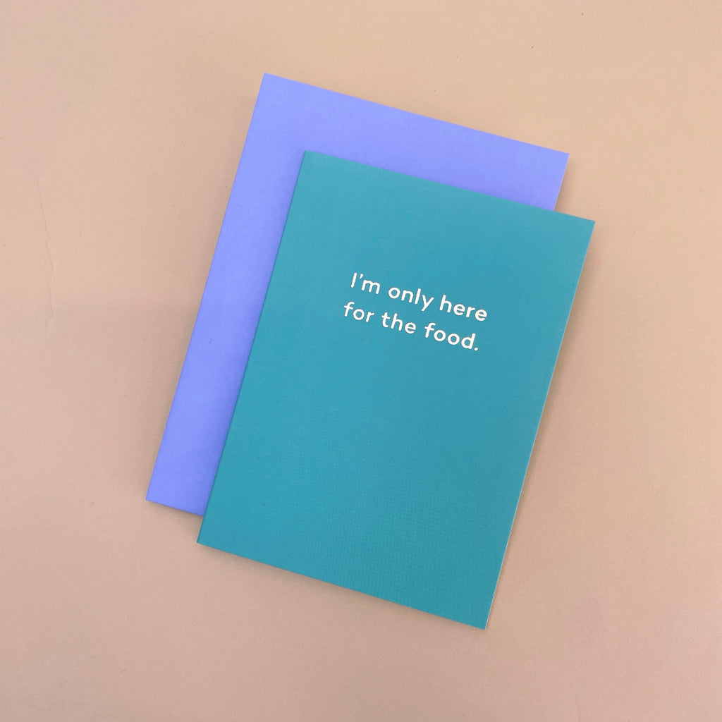 I'm only here for the food - wedding / birthday / new home card
