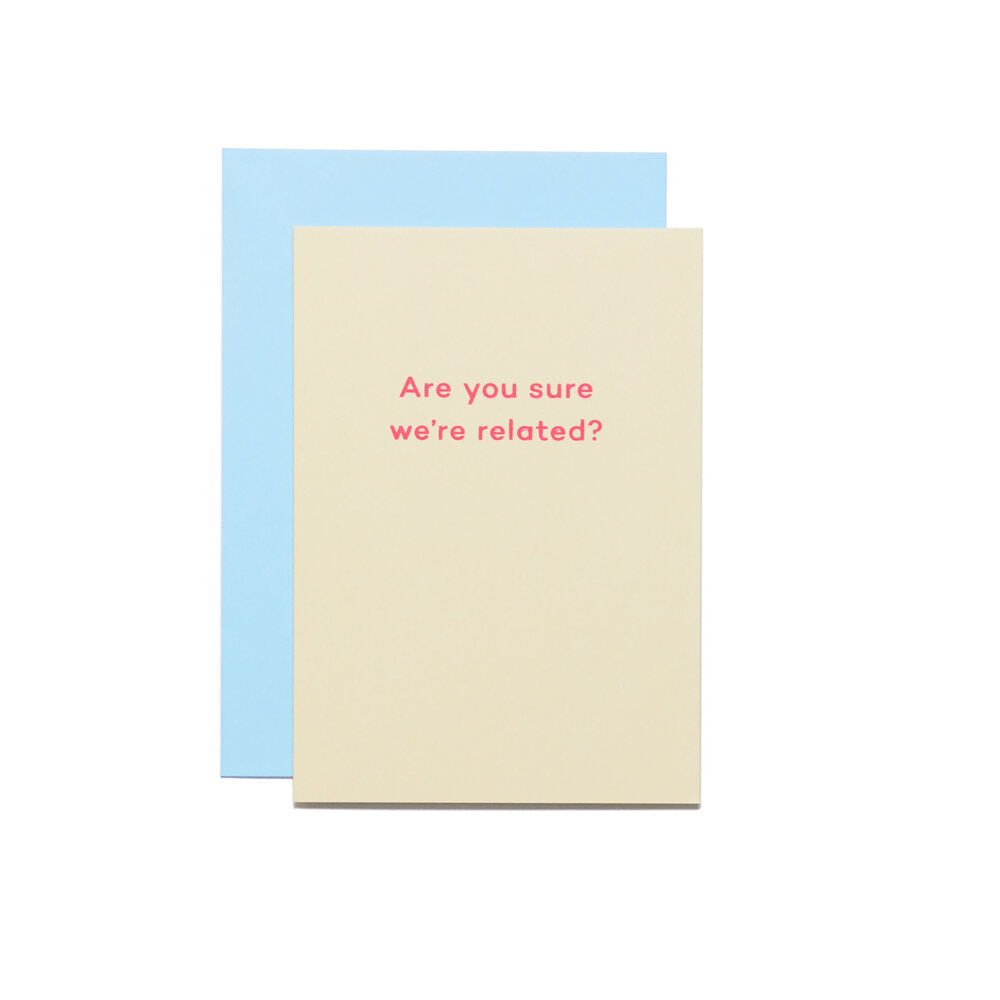 Are you sure we're related? - Father's Day card